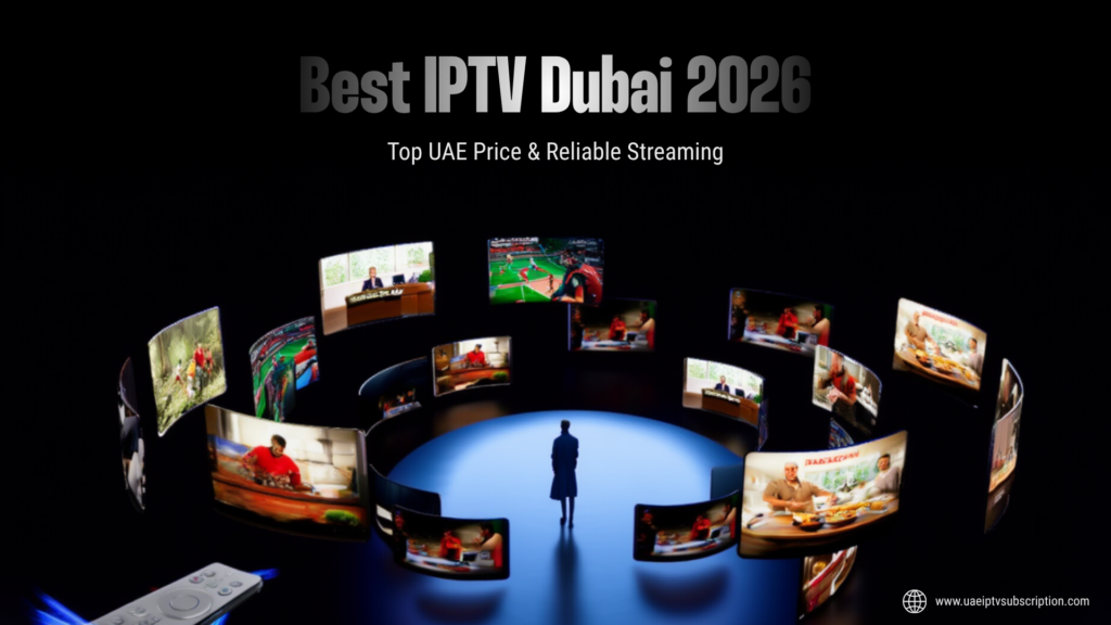 Best IPTV Dubai 2026 Top UAE Price Reliable Streaming