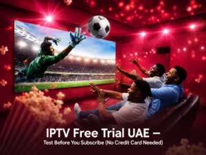 IPTV Free Trial UAE — How to Test Before You Subscribe (No Credit Card Needed) IPTV Free Trial UAE — Test Before You Subscribe No Credit Card Needed