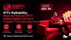 IPTV Reliability How to Find an IPTV Subscription service Provider That Actually Works