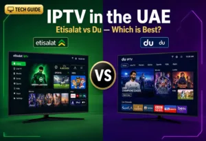 IPTV on Etisalat vs Du: Which is Best in UAE? IPTV UAE Versus Layout 1