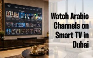 Watch Arabic Channels on Smart TV in Dubai post